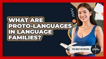 What Are Proto-languages In Language Families? - The Daily Definition