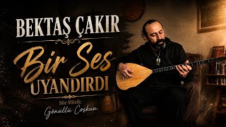 Bir Ses Uyandırdı (Gönüllü Coşkun)