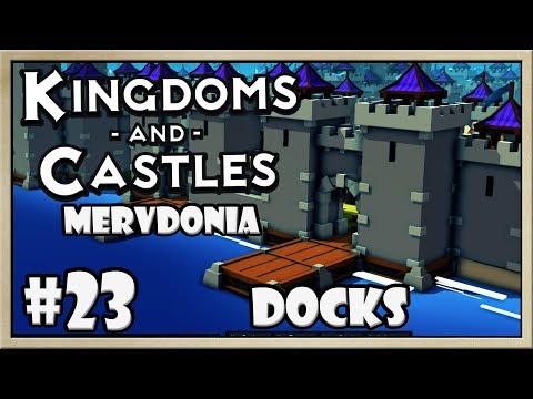 Kingdoms and Castles - [Mervdonia - Part 23] - Docks