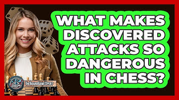 What Makes Discovered Attacks So Dangerous In Chess? - The Board Game Xpert