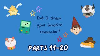Did I Draw Your Favorite Character Compilation - Parts 11-20