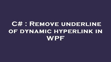 C# : Remove underline of dynamic hyperlink in WPF