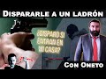 Entró un ladrón a mi casa, ¿puedo dispararle? - con Oneto (abogado nivel Dios)