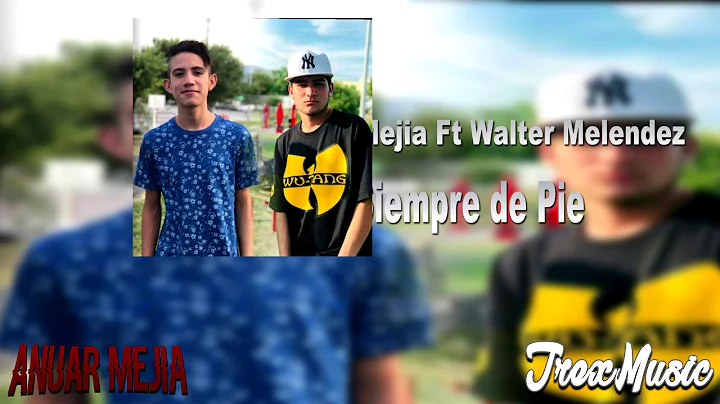 Anuar Mejia - Siempre de pie ft walter melendez (A...