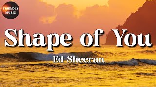 🎵 Ed Sheeran - Shape of You || Taylor Swift, Shawn Mendes, CHRISTINA PERRI (Lyrics)