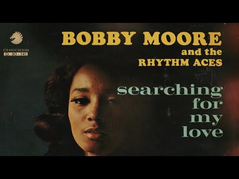 Searching for my baby - Bobby Moore & The Rhythm Aces