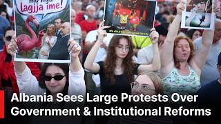 Albania Sees Large Protests Over Government and Institutional Reforms | AD1S