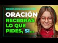 ORACIÓN, Recibirás LO QUE PIDES, SI... | COMO hacer una oración a Dios BIEN HECHA | Oración efectiva