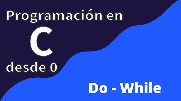 12. Do - While | Programación en C desde cero