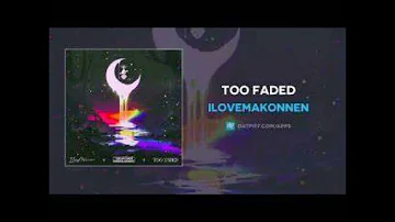 ILOVEMAKONNEN - Too Faded (instrumental)