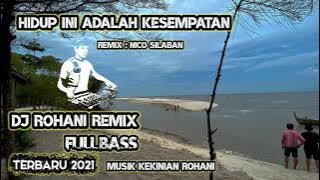 Hidup Ini Adalah Kesempatan - DJ Remix Dangdut Koplo Rohani Terbaru 2021 (FULL BASS)