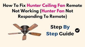 How To Fix Hunter Ceiling Fan Remote Not Working (Hunter Fan Not Responding To Remote)