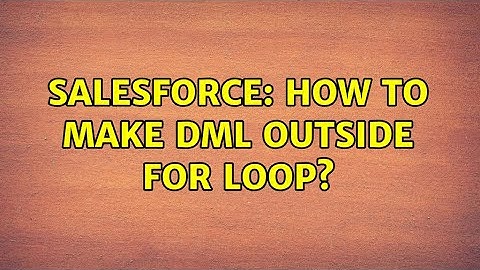Salesforce: How to make DML outside FOR Loop?