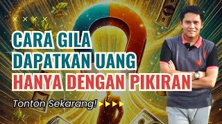 Cara Gila Mendapatkan Uang Hanya dari Pikiranmu, Tonton Sekarang! || Rahasia Hidup Sukses