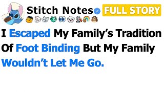 [FULL STORY] I Escaped My Family’s Tradition of Foot Binding But My Family Wouldn’t Let Me Go…