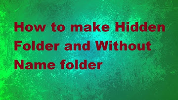 How to make hidden folder and without name folder in windows 7/8/10