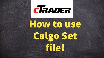 How to use a Ctrader Cbot trading Robot Set file(parameter setting cbotset)