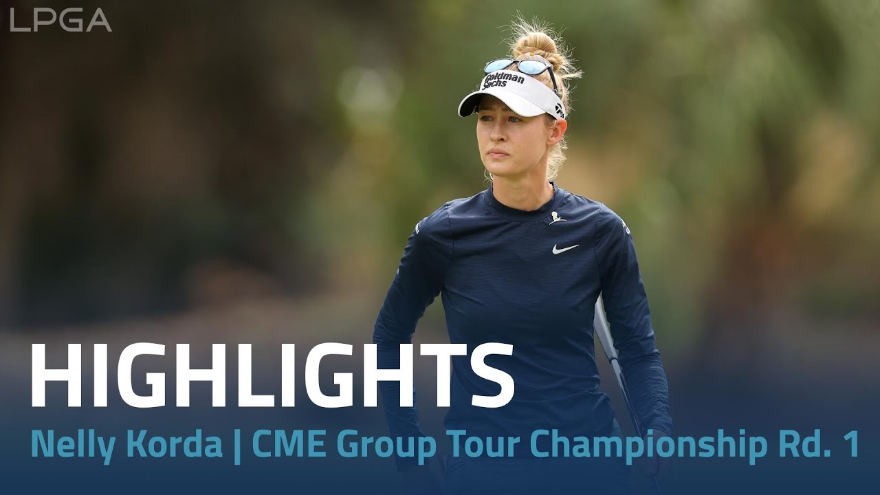 Nelly Korda Highlights | CME Group Tour Championship Rd. 1