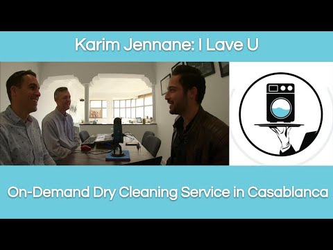 Karim Jennane: I Lave U - On-Demand Dry Cleaning Service in Casablanca - Episode 54