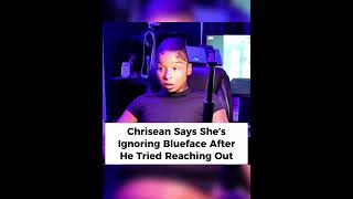Chrisean Says She’s Ignoring Blueface After He Tried Reaching Out 😳👀