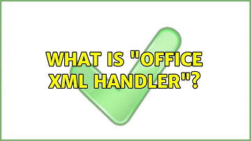 What is "Office XML Handler"?