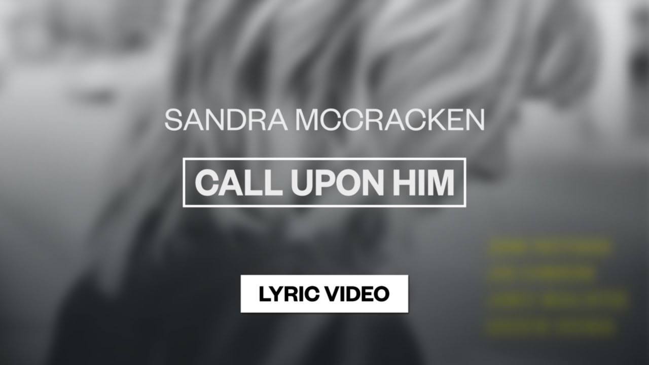 Sandra McCracken - Call Upon Him | Lyric Video