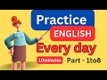 Part1to8 everyday english conversation practice i10minutes english listening