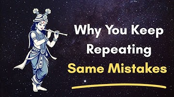 हिंदी मेंWhy You Keep Repeating the Same Mistakes – Krishna Answers