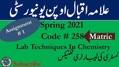 AIOU Code 258 Solved Assignment No.1 Spring 2021| Subject: Lab techniques in Chemistry Level: Matric