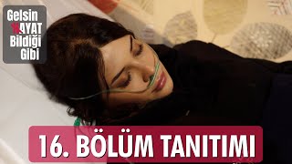 Gelsin Hayat Bildiği Gibi – 16.Bölüm Tanıtımı