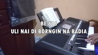 BE 616 Uli Nai di Borngin Na Badia Instrumental dengan lirik