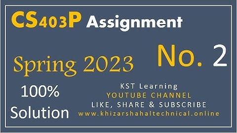 CS403P Assignment 2 Solution Spring 2023 CS403P Assignment No 2 Spring 2023