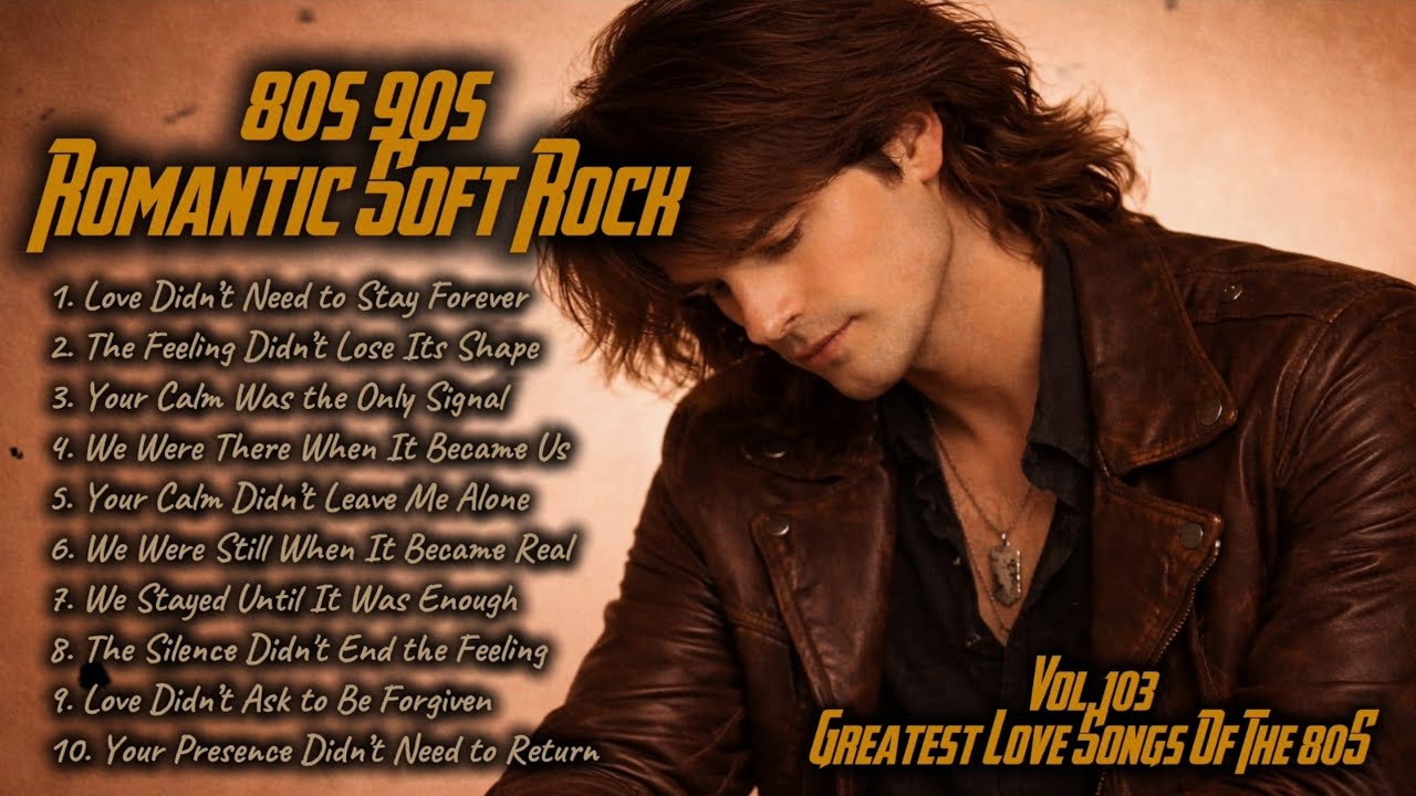 Greatest Love Songs of the 80s | Soft Rock | Love Didn’t Need to Stay Forever | Playlist Vol.103