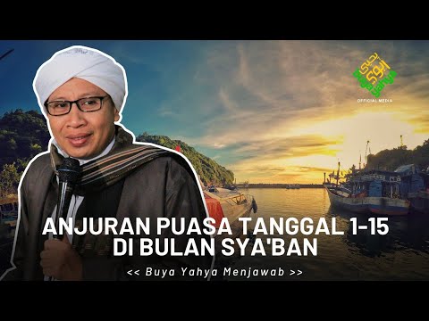 Anjuran Puasa Tanggal 1-15 Di Bulan Sya&#39;ban | Buya Yahya Menjawab