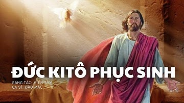 Đức Kitô Phục Sinh (ST: Hiền Tâm) - Đào Mác | Chúa Sống Lại Rồi