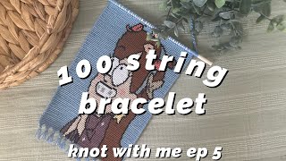 knot with me: 100 string bracelet! ♡ ep. 5 [100k SUBSCRIBER SPECIAL]