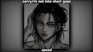 Download lagu Sorry,i'm not into short guys (Speed)