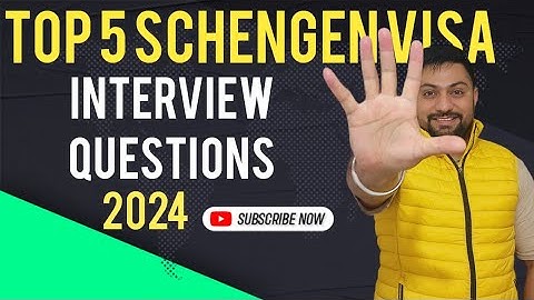 Schengen visa- Top 5 Schengen visa interview questions and answers 2024