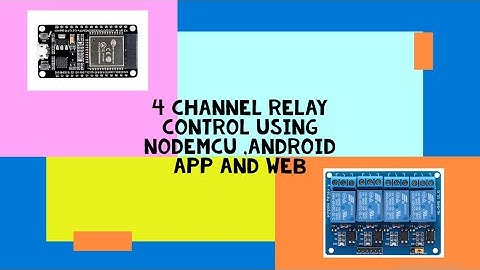 4 channel Relay control using NodeMCU, Android App and Web Access - Home Automation