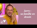 Jarry : sa famille en dessin - Je t&#39;aime etc S04