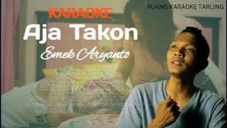 KARAOKE AJA TAKON || VOCAL : EMEK ARYANTO