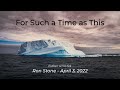 2022-04-03 - For Such a Time as This (Esther 4:1 to 5:5) - Pastor Ron