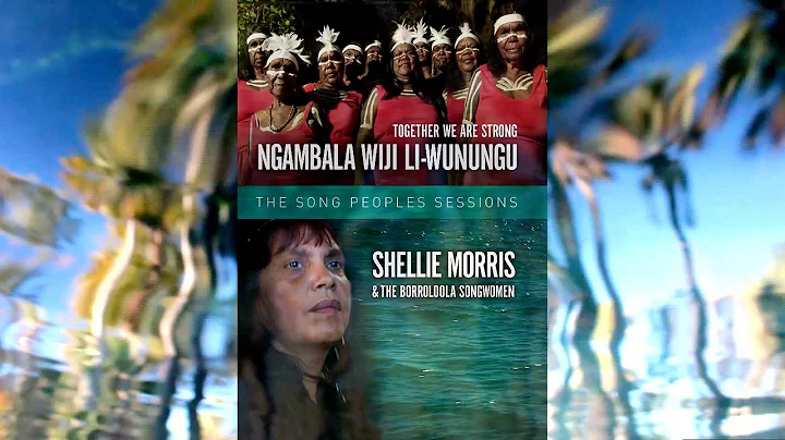 Shellie Morris & the Borroloola Songwomen - li-Wir...