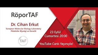 RöporTAF - Dr. Cihan Erkut/European Molecular Biology Laboratory - Moleküler Biyoloji ve Genetik