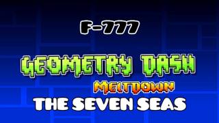 Video thumbnail of "F-777 - The Seven Seas (Geometry Dash Meltdown Soundtrack)"