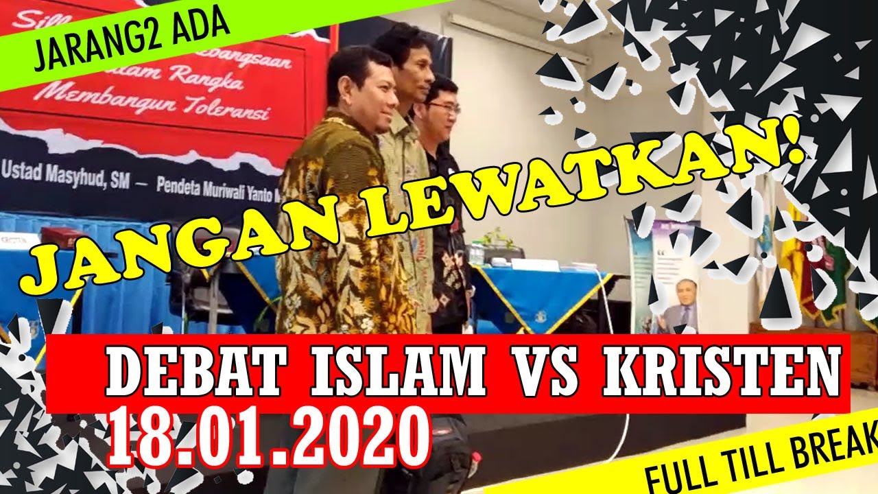 Debat Islam Vs Kristen 18 01 2020 Jangan Dilewatkan Sebuah Kegiatan Yang Jarang Jarang Ada Youtube