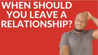 When Should You Leave a Relationship  #breakingup #relationshipadvice #breakup #leavingrelationship