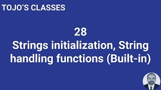 Class 28 Strings initialization, String handling functions (Built-in)