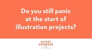 Short Answers: Do You Still Panic at the Start of Illustration Projects?