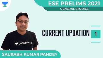 Current Updation- I | ESE Prelims 2021 | GS | Saurabh Kumar Pandey  | Unacademy Ascend